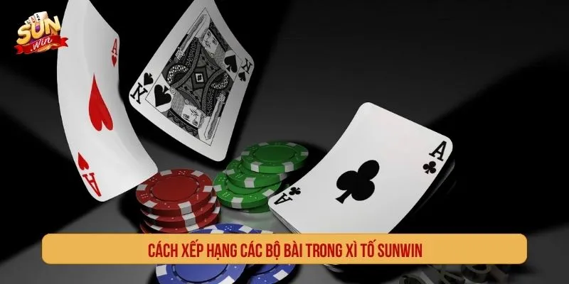 Luật Chơi Xì Tố SUNWIN Và Bí Quyết Thắng Đậm Từng Vòng Cách xếp hạng các bộ bài trong xì tố SUNWIN