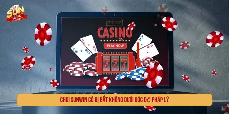 Chơi SUNWIN Có Bị Bắt Không? Giải Đáp Pháp Lý 2026 Chơi SUNWIN có bị bắt không dưới góc độ pháp lý
