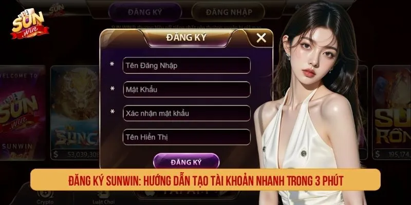 Đăng Ký SUNWIN Với Cách Tạo Tài Khoản Nhanh Trong 3 Phút đăng ký SUNWIN